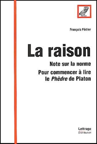 La raison.: Note sur la norme, Pour commencer à lire le Phèdre de Platon book