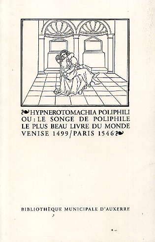 Hypnerotomachia Poliphili ou le songe de Poliphile : le plus beau livre du monde, Venise 1499-Paris 1546 book