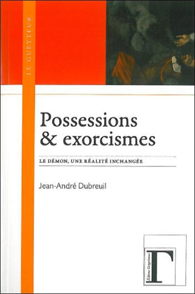 Possessions & exorcismes : le démon, une réalité inchangée Religion & Esotericism