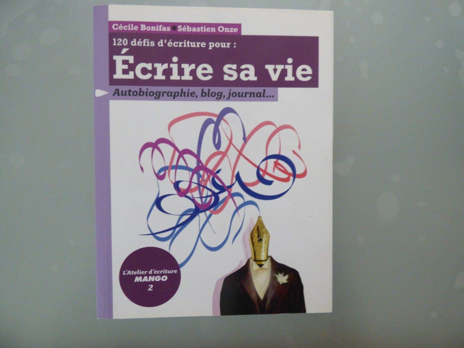 Écrire sa vie: autobiographie, blog, journal... book