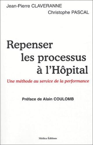 Repenser les processus à l'hôpital: Une méthode au service de la performance. book