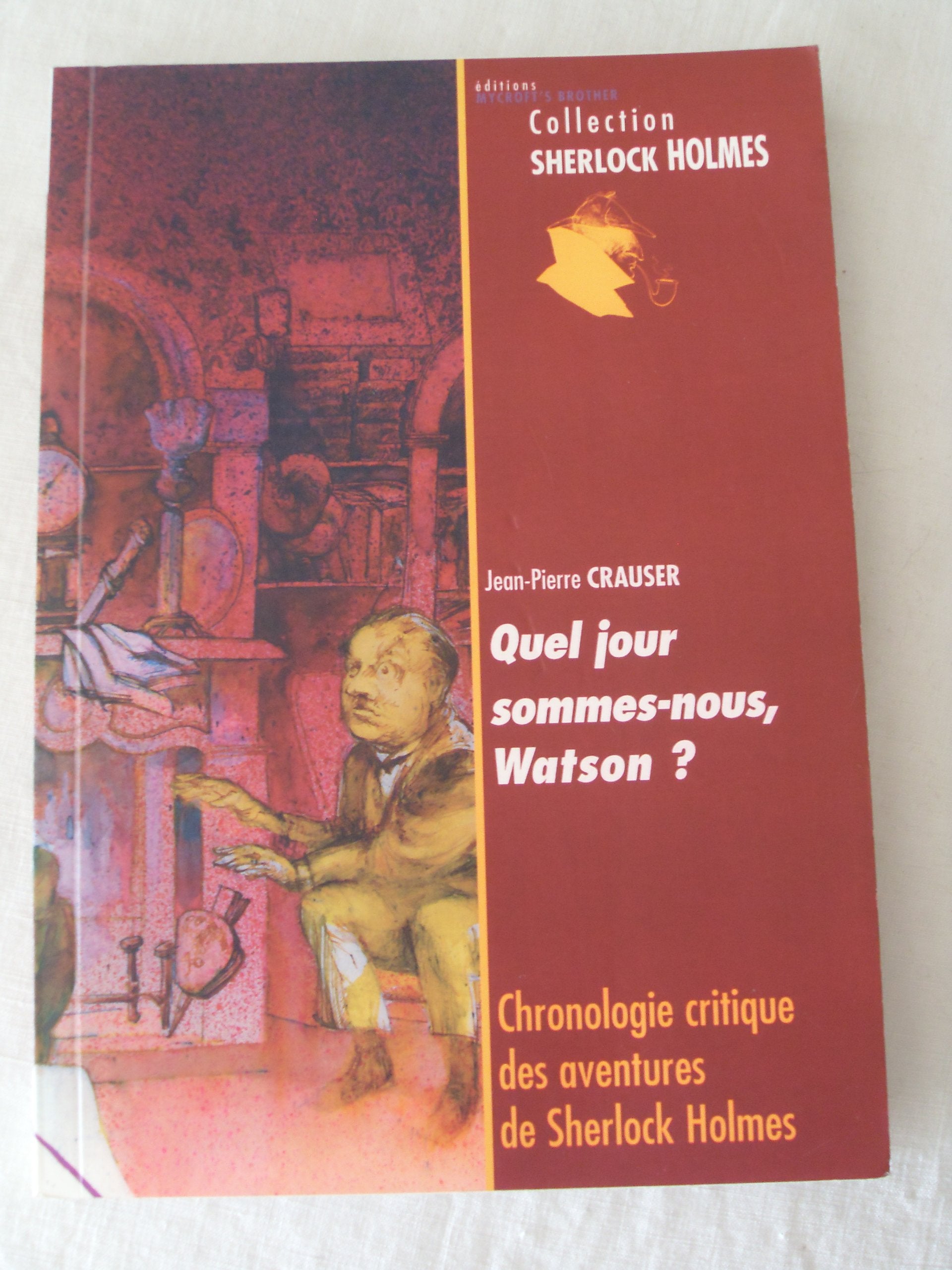 Quel jour sommes-nous, Watson ? : Chronologie critique des aventures de Sherlock Holmes (Collection Sherlock Holmes) Books