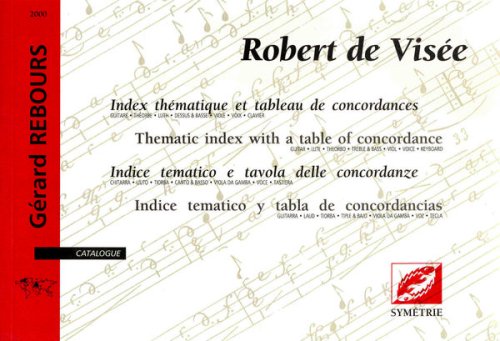 Catalogue thématique et Index de concordances des oeuvres de Robert de Visée: Index thématique et tableau de concordances Film, Art & Culture