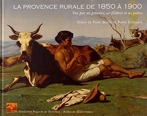 La Provence rurale de 1850 à 1900: Vue par ses peintres, ses félibres et ses poètes Film, Art & Culture
