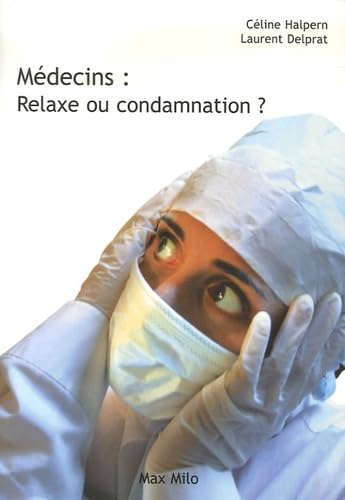 Médecins : relaxe ou condamnation ?: Tout savoir sur les contentieux médicaux Books