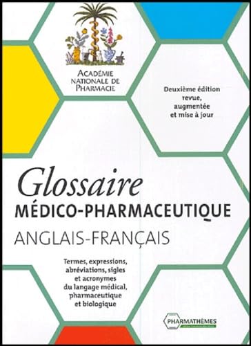 GLOSSAIRE MEDICO PHARMACEUTIQUE ANGLAIS FRANCAIS 2EME EDITION 2002: Termes, expressions, abréviations, sigles et acronymes du langage médical, pharmaceutique et biologique Books