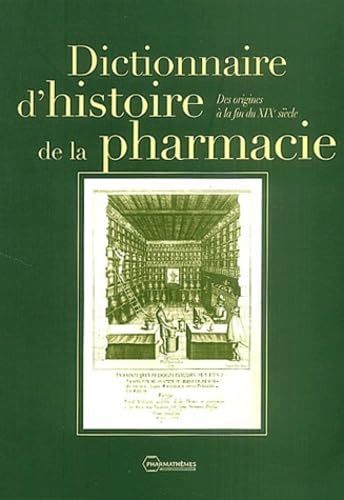 Dictionnaire d'histoire de la pharmacie: Des origines à la fin du XIXe siècle book