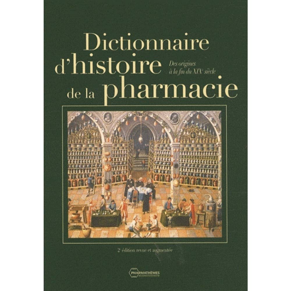 Dictionnaire d'histoire de la pharmacie: Des origines à la fin du XIXe siècle book