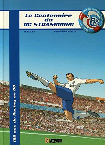 Le centenaire du RC Strasbourg : 100 ans de Racing en BD (BD sport) book
