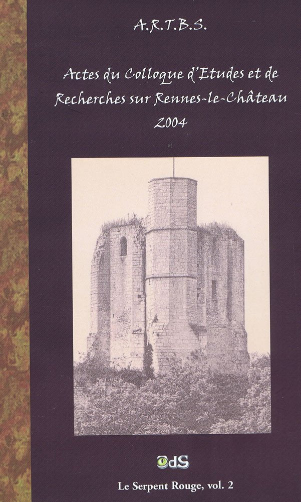 Actes du Colloque d'Études & de Recherches sur Rennes-le-Château 2004 Religion & Esotericism