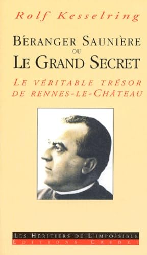 Beranger Saunières ou Le grand secret : le véritable trésor de Rennes-le-Château Books
