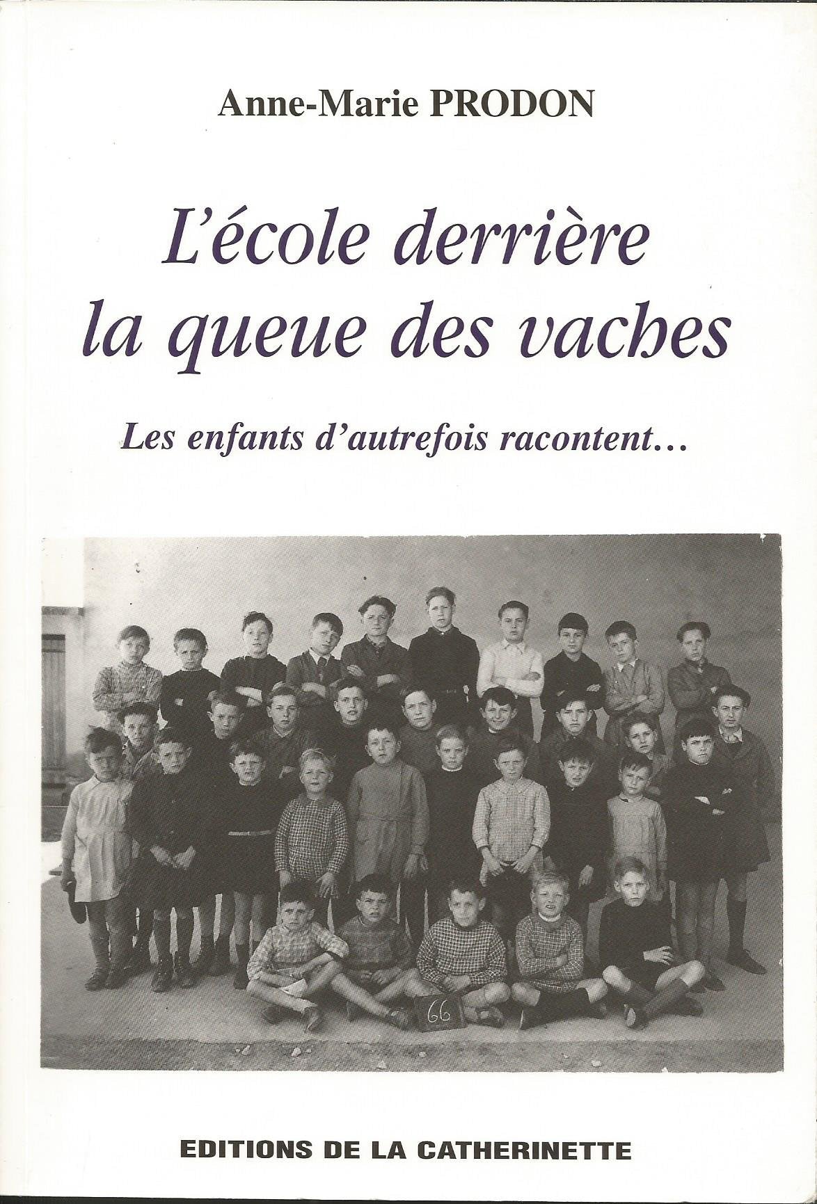 L'école derrière la queue des vaches.: Les enfants d'autrefois racontent... book