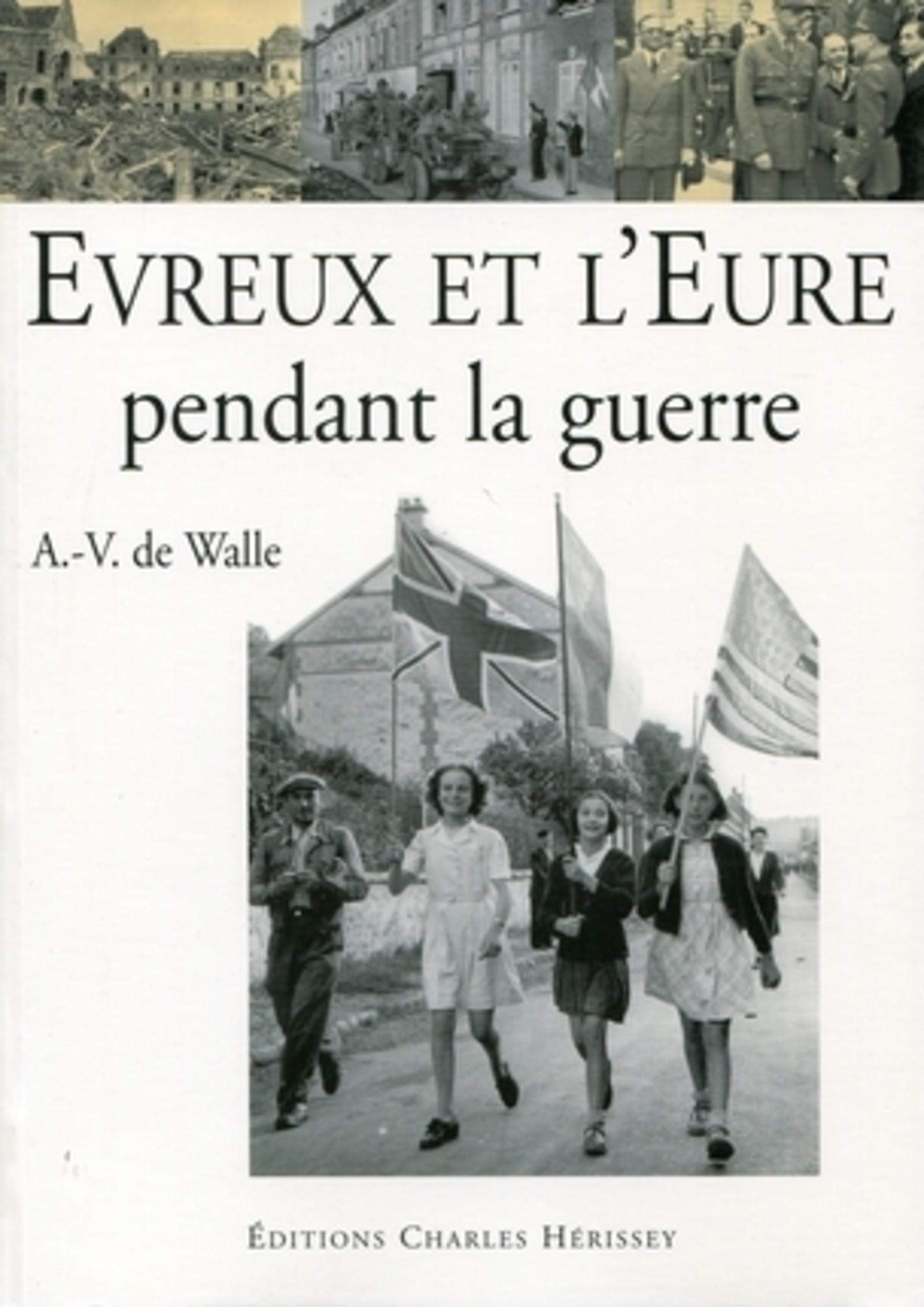 Évreux et l'Eure pendant la guerre Politics & History