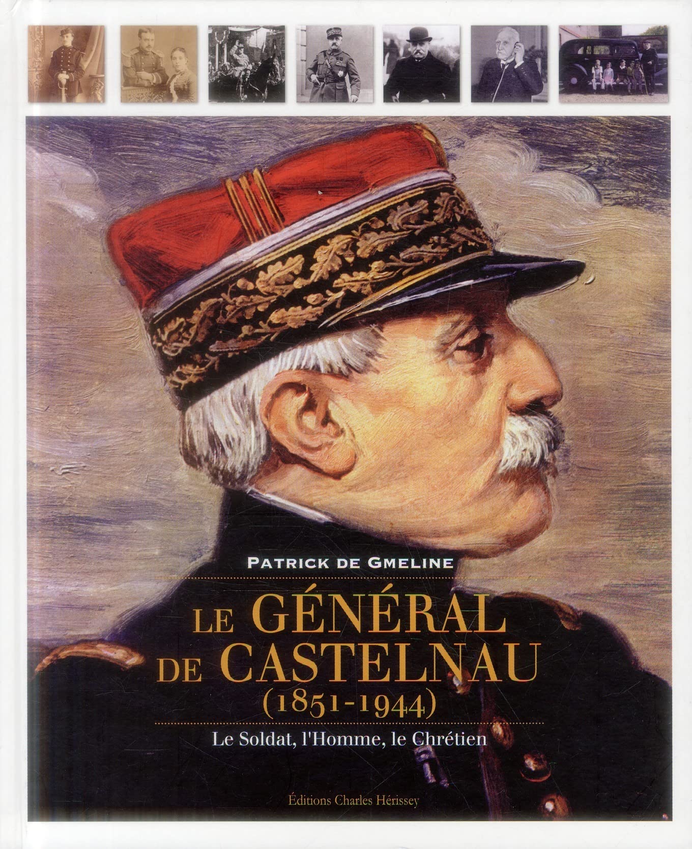 Le General De Castelnau: Le Soldat, L'homme, Le Chretien: Le soldat, l'homme, le chrétien Politics & Society
