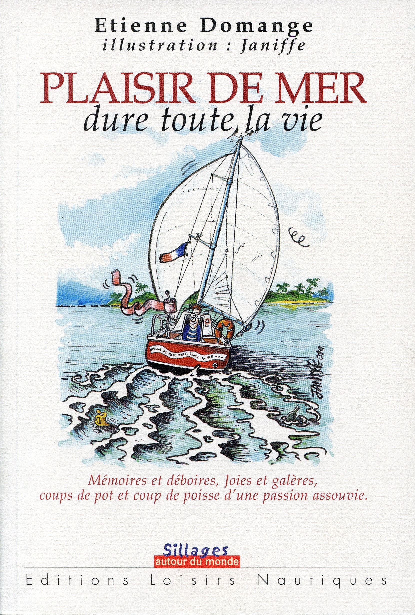 Plaisir de mer dure toute la vie.: Mémoire et déboires, joies et galères, coups de pot et coup de poisse d'une passion assouvie book