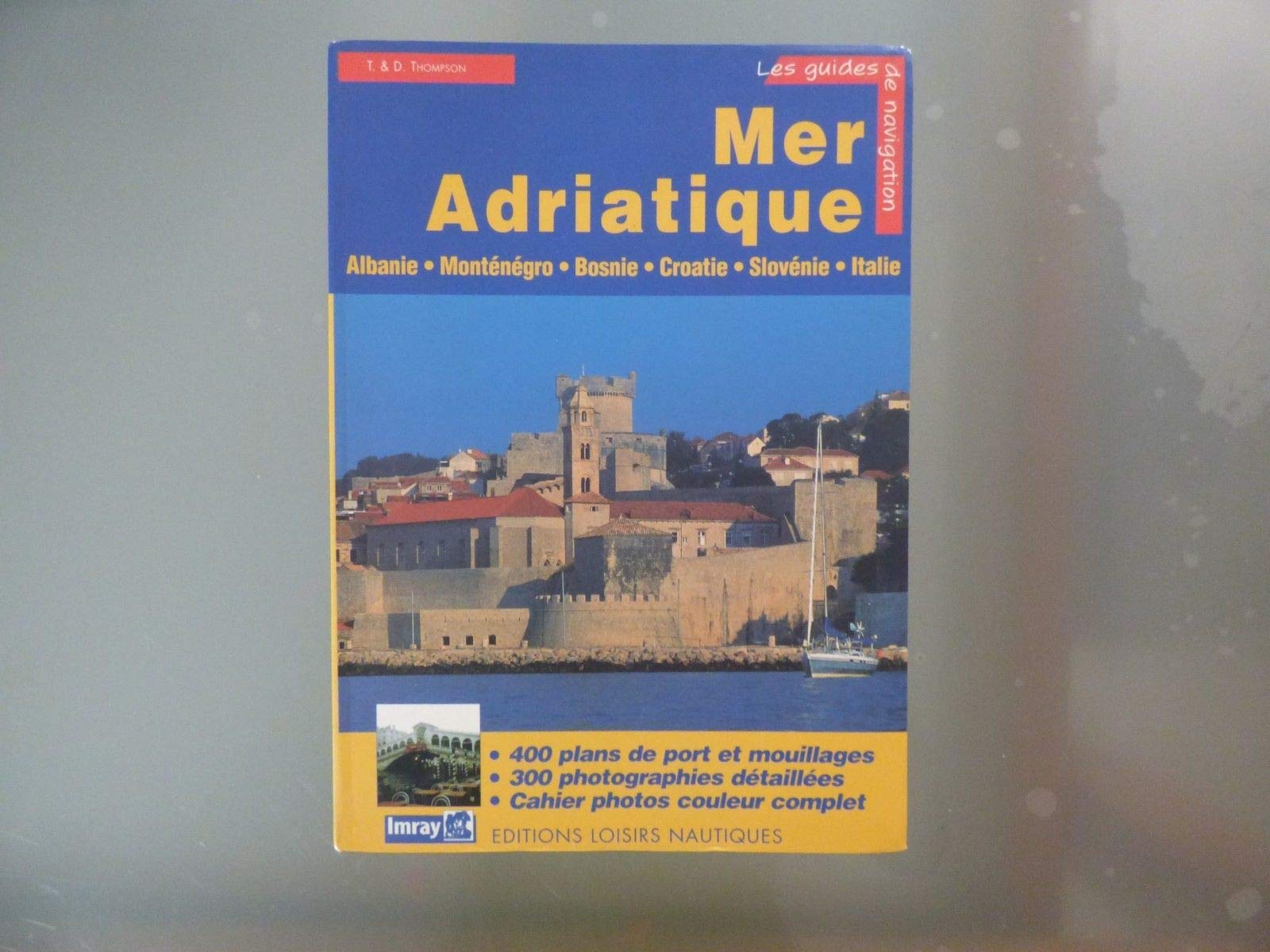 Mer Adriatique : Albanie, Monténégro, Bosnie, Croatie, Slovénie et côte adriatique italienne book