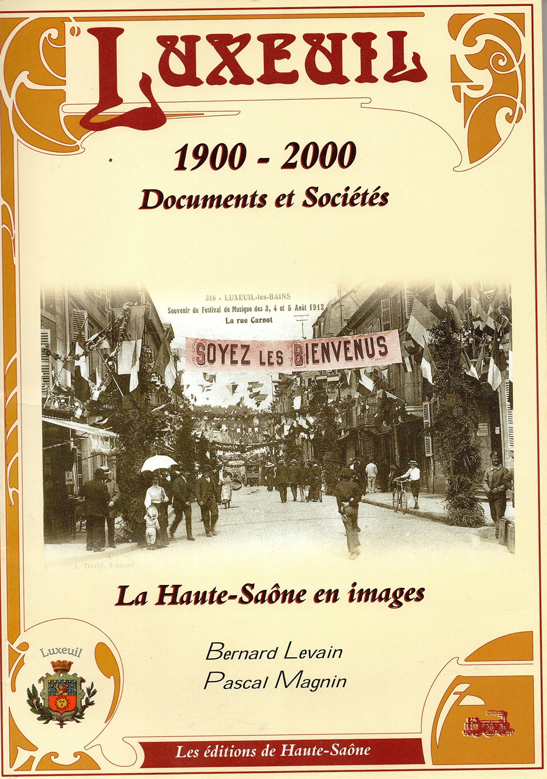 Luxeuil, 1900-2000 : Documents et sociétés (La Haute-Saône en images) book