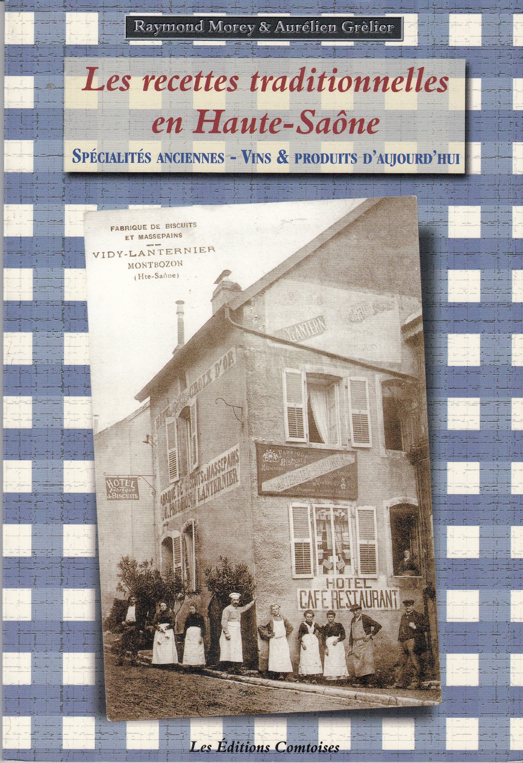 Les recettes traditionnelles en Haute-Saône : Vins & produits d'aujourd'hui Books