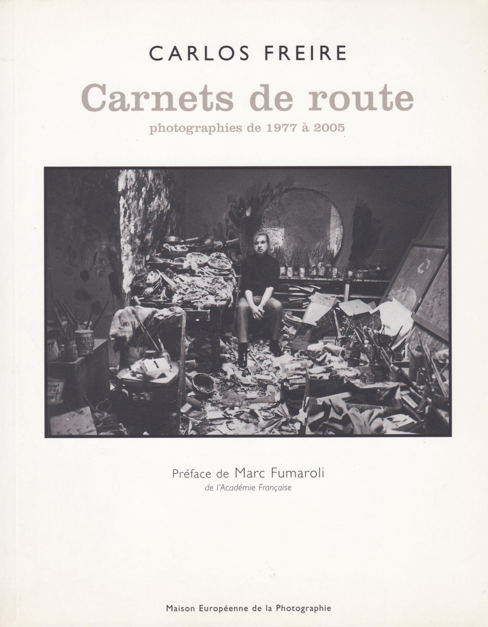Carlos Freire, carnets de route 1977-2005 : exposition du 09/11/05 au 08/01/06 à la maison européenne de la photographie Books