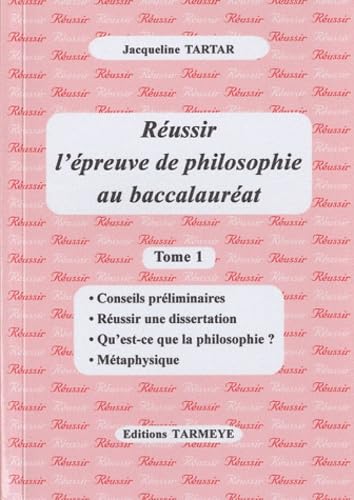 Réussir l'épreuve de philosophie au baccalauréat: Tome 1 book