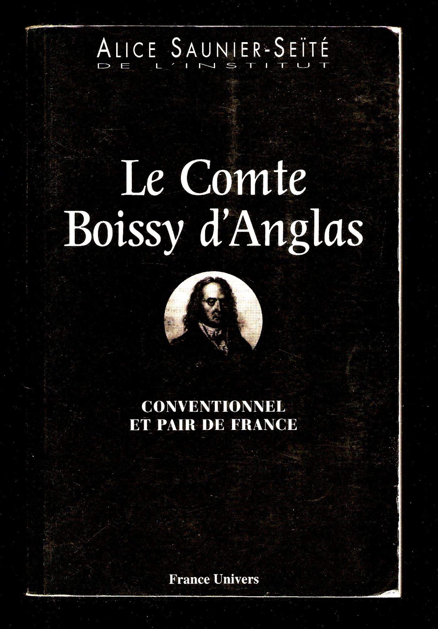 Le Comte Boissy d'Anglas: Conventionnel et Pair de France Memories