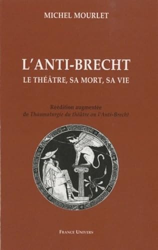 L'anti-Brecht: Le théâtre, sa mort, sa vie book