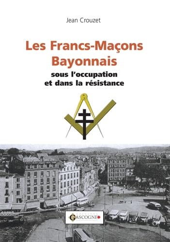 Les Francs-maçons bayonnais sous l'occupation et dans la Résistance book