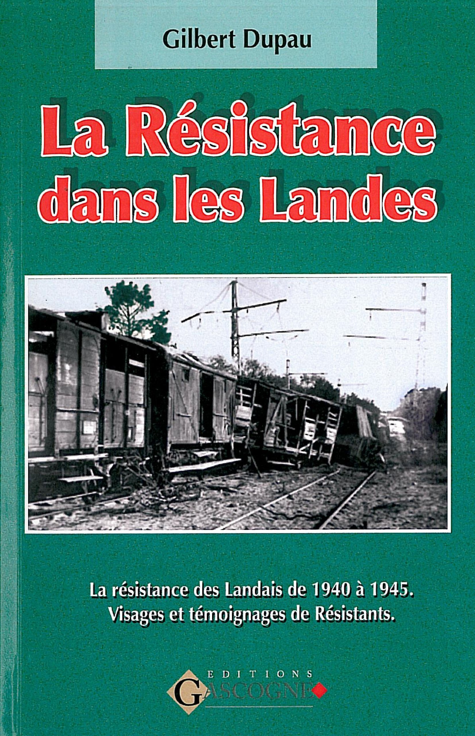 La résistance dans les Landes 1940-1945: Visages et témoignages de résistants Politics & History