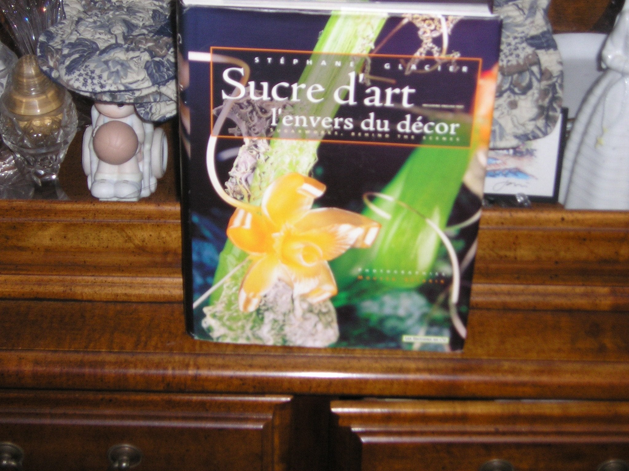 Sucre D'Art, L'Envers Du Decor : Sugarworks, Behind The Scenes Books