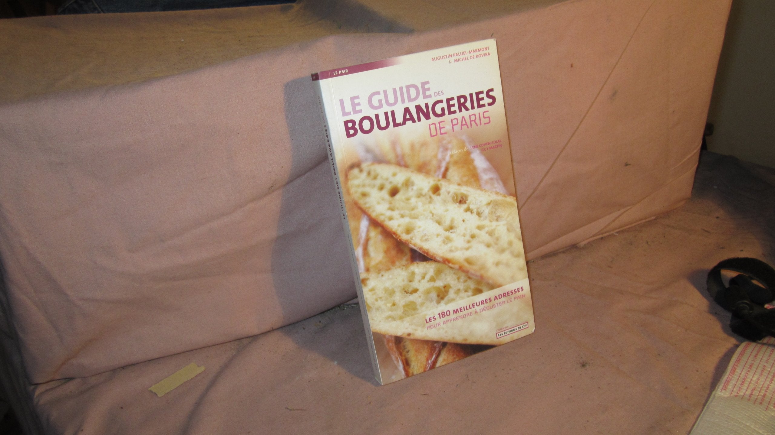 Le Guide des boulangeries de Paris : Les 180 Meilleures Adresses - Pour apprendre à déguster le pain book