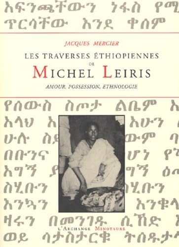 Les traverses éthiopiennes de Michel Leiris : Amour, possession, ethnologie: Amour, possession, ethnographie Books