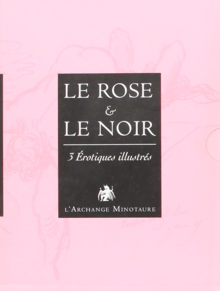 Le rose et le noir Coffret en trois volumes : Le godemichet de la gloire ; Nouveau lexique érotique ; Manuel d'érotologie abyssine: 3 Erotiques illustrés Eroticism