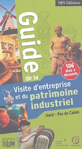 Guide de la Visite d'entreprise et du patrimoine industriel: Nord-Pas de Calais Travel