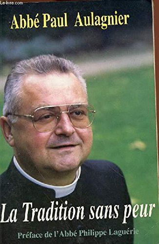 La tradition sans peur : Entretiens avec l'abbé Guillaume de Tanoüarn sur la crise de l'Église Religion & Esotericism