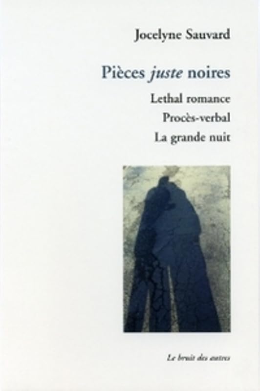Pieces Juste Noires : Lethal Romance, Proces-Verbal, La Grande Nuit book