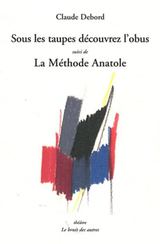 Sous les taupes découvrez l'obus Suivi de La méthode Anatole book