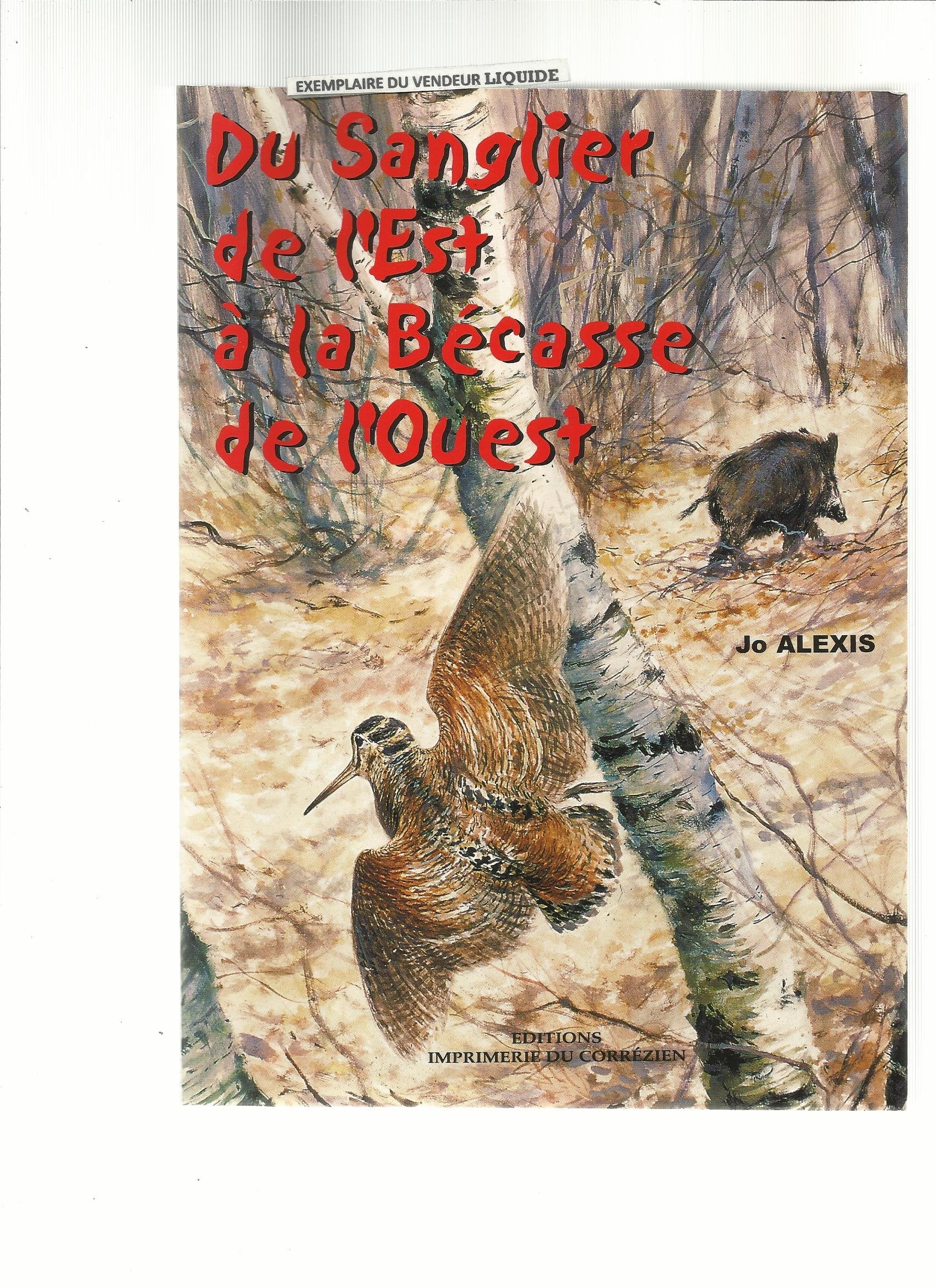 Du Sanglier De L'est À La Bécasse De L'ouest - Préface de Jean-Paul Boidot book