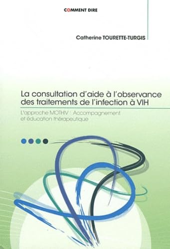 La consultation d aide à l observance des traitements de l infection à VIH: L approche MOTHIV : Accompagnement et éducation thérapeutique Books