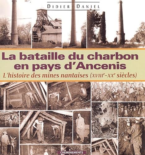 La Bataille du charbon en pays d'Ancenis ou l'histoire des mines nantaises (XVIIIe - XXe siècles) book