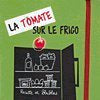 La tomate sur le frigo : recette et blablas book