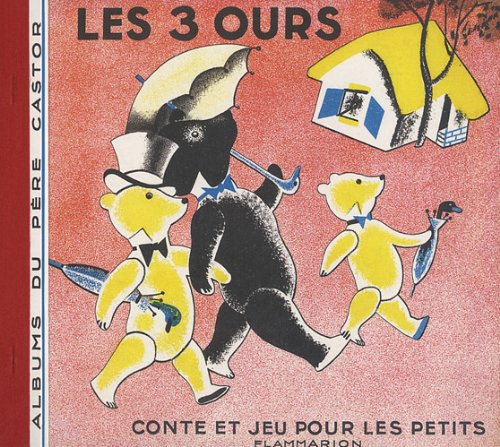 LES TROIS OURS: ALBUM DU PERE CASTOR - CONTE ET JEU POUR LES PETITS Children's books