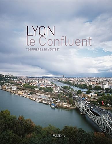 Lyon le confluent: "Derrière les voûtes" book