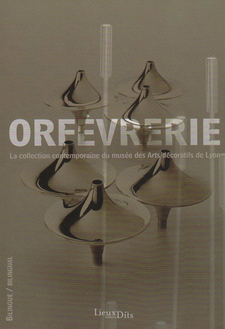 Orfèvrerie : La collection contemporaine du musée des Arts décoratifs de Lyon book