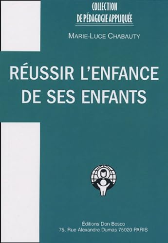 Réussir l'enfance de ses enfants book