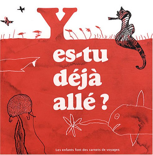 Y es-tu déjà allé ?: Les enfants font des carnets de voyages book