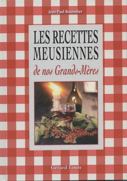 LES RECETTES MEUSIENNES DE NOS GRANDS-MERES Leisure, Home & Garden