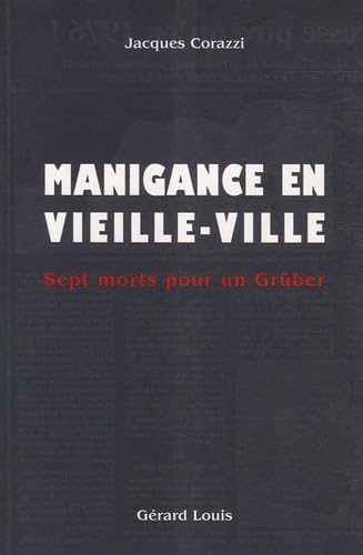 Manigance en Vieille-Ville: Sept morts pour un Grüber book