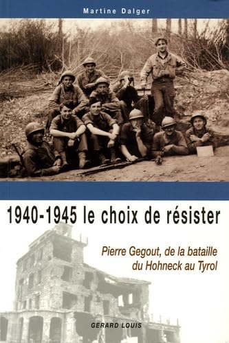 1940-1945, le choix de résister: Pierre Gegout, du Hohneck au Tyrol book