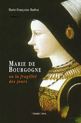 Marie de Bourgogne: Ou la fragilité des jours book