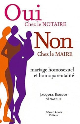 Oui chez le notaire, non chez le maire : mariage homosexuel et homoparentalité book